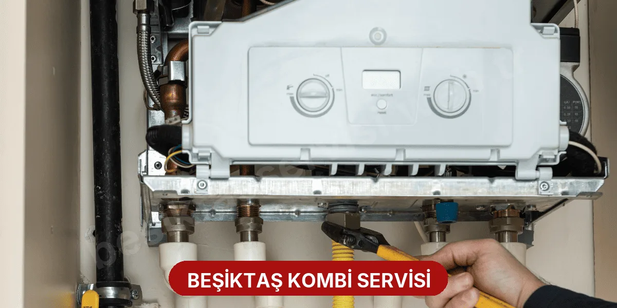 Beşiktaş Kombi Servisi