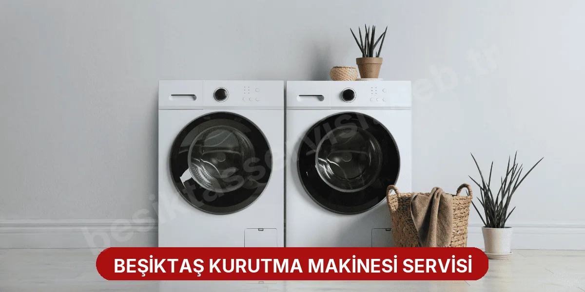 Beşiktaş Kurutma Makinesi Servisi